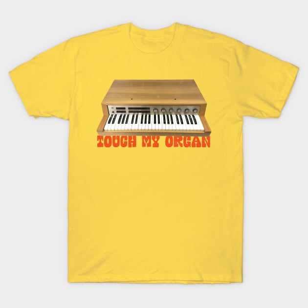 Touch My Organ - Retro Keyboard/Synthesiser Player Design T-Shirt by DankFutura